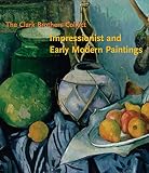 Harris, Neil: The Clark Brothers Collect: Impressionist And Early Modern Paintings