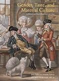 Styles, John: Gender, Taste, and Material Culture in Britain and North America, 1700-1830