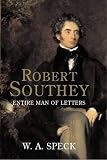 Speck, W. A.: Robert Southey: Entire Man of Letters Speck, W. A.: Robert Southey: Entire Man of Letters
