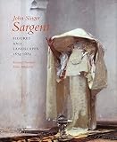 Ormond, Richard: John Singer Sargent: Figures and Landscapes 1874-1882 Complete Paintings Ormond, Richard: John Singer Sargent: Figures and Landscapes 1874-1882 Complete Paintings
