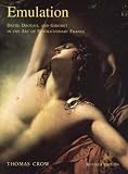 Crow, Thomas E.: Emulation: David, Drouais and Girodet in the Art of Revolutionary France