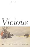 Coleman, Jon T.: Vicious: Wolves And Men in America