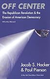 Pierson, Paul: Off Center: The Republican Revolution And the Erosion of American Democracy Pierson, Paul: Off Center: The Republican Revolution And the Erosion of American Democracy