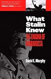 Murphy, David E.: What Stalin Knew: The Enigma of Barbarossa