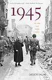 Dallas, Gregor: 1945: The War That Never Ended