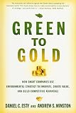 Esty, Daniel C.: Green to Gold: How Smart Companies Use Environmental Strategy to Innovate, Create Value, And Build a Competitive Advantage Esty, Daniel C.: Green to Gold: How Smart Companies Use Environmental Strategy to Innovate, Create Value, And Build a Competitive Advantage
