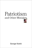 Kateb, George: Patriotism And Other Mistakes