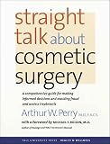 Perry, Arthur W.: Straight Talk about Cosmetic Surgery Perry, Arthur W.: Straight Talk about Cosmetic Surgery