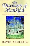 Abulafia, David: The Discovery of Mankind: Atlantic Encounters in the Age of Columbus Abulafia, David: The Discovery of Mankind: Atlantic Encounters in the Age of Columbus