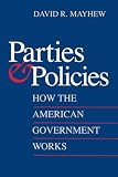 Mayhew, David R.: Parties and Policies: How the American Government Works Mayhew, David R.: Parties and Policies: How the American Government Works