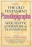 Charlesworth, James H.: The Old Testament Pseudepigrapha: Apocalyptic Literature and Testaments
