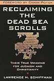 Schiffman, Lawrence H.: Reclaiming the Dead Sea Scrolls: The History of Judaism, the Background of Christianity, and the Lost Library of Qumran Schiffman, Lawrence H.: Reclaiming the Dead Sea Scrolls: The History of Judaism, the Background of Christianity, and the Lost Library of Qumran