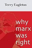Why Marx Was Right by Terry Eagleton