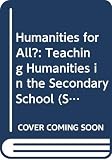 Clarke, John: Humanities for All: Teaching Humanities in the Secondary School Clarke, John: Humanities for All: Teaching Humanities in the Secondary School