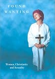 Webster, Alison R.: Found Wanting: Women, Christianity and Sexuality Webster, Alison R.: Found Wanting: Women, Christianity and Sexuality