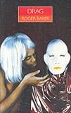Baker, Roger: Drag: A History of Female Impersonation on Stage