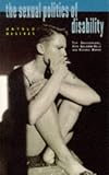 Davies, Dominic: The Sexual Politics of Disability: Untold Desires Davies, Dominic: The Sexual Politics of Disability: Untold Desires