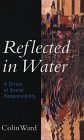 Ward, Colin: Reflected in Water: A Crisis in Social Responsibility Ward, Colin: Reflected in Water: A Crisis in Social Responsibility