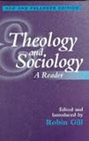 Theology and Sociology: A Reader (0304338397) by Gill, Robin Gill, Robin: Theology and Sociology: A Reader