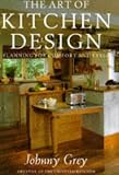 Grey, Johnny: The Art of Kitchen Design: Planning for Comfort and Style Grey, Johnny: The Art of Kitchen Design: Planning for Comfort and Style
