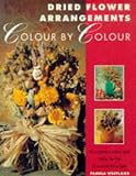 Westland, Pamela: Dried Flower Arrangements Colour by Colour