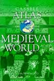 Haywood, John: The Cassell Atlas of the Medieval World, AD 600-1492