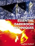 Eastland, Jonathan: Essential Darkroom Techniques
