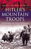 Lucas, James: Hitler's Mountain Troops: Fighting at the Extremes