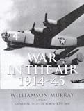 Murray, Williamson: War in the Air 1914-45 Murray, Williamson: War in the Air 1914-45