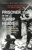 Adkin, Mark: Prisoner of the Turnip Heads: The Fall of Hong Kong and the Imprisonment by the Japanese Adkin, Mark: Prisoner of the Turnip Heads: The Fall of Hong Kong and the Imprisonment by the Japanese