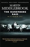 Middlebrook, Martin: The Nuremburg Raid: 30-31 March 1944 Middlebrook, Martin: The Nuremburg Raid: 30-31 March 1944