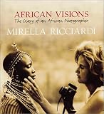 Ricciardi, Mirella: African Visions: The Diary of an African Photographer