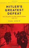 Adair, Paul: Hitler's Greatest Defeat: The Collapse of Army Group Centre, June 1944