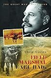 Warner, Philip: Field Marshal Earl Haig Warner, Philip: Field Marshal Earl Haig