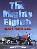 Freeman, Roger A.: The Mighty Eighth: War Manual Freeman, Roger A.: The Mighty Eighth: War Manual