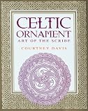 Davis, Courtney: Celtic Ornament: Art of the Scribe Davis, Courtney: Celtic Ornament: Art of the Scribe