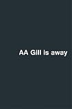 Gill, A. A.: A. A. Gill Is Away Gill, A. A.: A. A. Gill Is Away