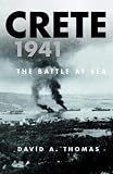 Thomas, David Arthur: Crete 1941: The Battle at Sea Thomas, David Arthur: Crete 1941: The Battle at Sea