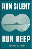 Beach, Edward L., Jr.: Run Silent Run Deep