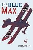 Hunter, Jack D.: The Blue Max Hunter, Jack D.: The Blue Max