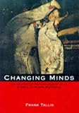 Tallis, Frank: Changing Minds: The History of Psychotherapy As an Answer to Human Suffering Tallis, Frank: Changing Minds: The History of Psychotherapy As an Answer to Human Suffering