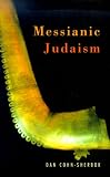 Sherbok, Dan Cohn: Messianic Judaism: The First Study of Messianic Judaism by a Non-Adherent Sherbok, Dan Cohn: Messianic Judaism: The First Study of Messianic Judaism by a Non-Adherent