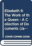 Lacey, Robert: Elizabeth II: The Work of the Queen - A Collection of Documents Lacey, Robert: Elizabeth II: The Work of the Queen - A Collection of Documents