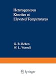 University of Pennsylvania: Heterogeneous Kinetics at Elevated Temperatures: Proceedings University of Pennsylvania: Heterogeneous Kinetics at Elevated Temperatures: Proceedings