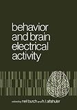 Burch, Neil: Behavior and Brain Electrical Activity: [proceedings of the Seventh Annual Symposium on Behavior and Brain Electrical Activity Held at the Texas Research Institute of Mental Sciences, Texas Medical Center, Houston, Texas, November 28-30, 1973]