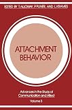 Pliner, Patricia: Attachment Behavior: [proceedings of the Fifth Annual Symposium on Communication and Affect Held at Erindale College, University of Toronto, March 1975]