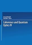Mandel, Leonard: Coherence and Quantum Optics IV: [proceedings of the Fourth Rochester Conference on Coherence and Quantum Optics, Held at the University of Rochester, June 8-10, 1977]