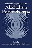 Zimberg, Sheldon: Practical Approaches to Alcoholism Psychotherapy Zimberg, Sheldon: Practical Approaches to Alcoholism Psychotherapy