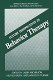 Michelson, Larry: Future Perspectives in Behavior Therapy Michelson, Larry: Future Perspectives in Behavior Therapy