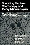 Goldstein, Joseph I.: Scanning Electron Microscopy and X-Ray Microanalysis: A Text for Biologists, Materials Scientists, and Geologists Goldstein, Joseph I.: Scanning Electron Microscopy and X-Ray Microanalysis: A Text for Biologists, Materials Scientists, and Geologists